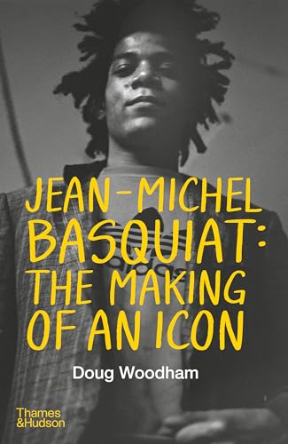 Jean-­Michel Basquiat: The Making of an Icon