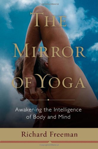 The Mirror of Yoga: Awakening the Intelligence of Body and Mind