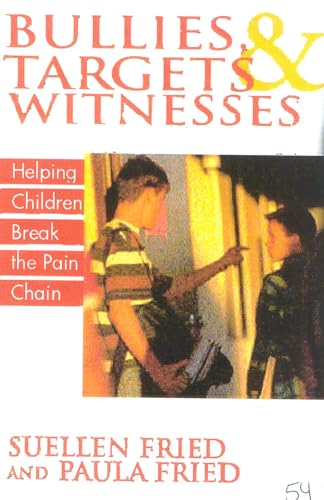 Bullies, Targets, and Witnesses: Helping Children Break the Pain Chain