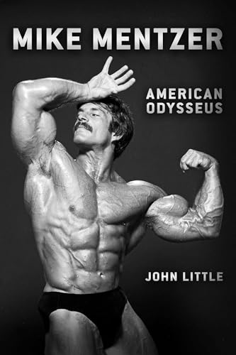 Mike Mentzer: American Odysseus