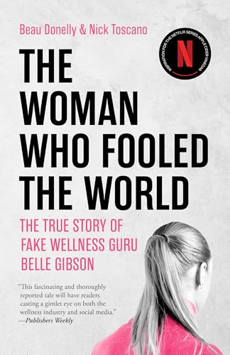 The Woman Who Fooled The World: The True Story of Fake Wellness Guru Belle Gibson