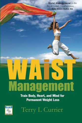 Waist Management: Train Body, Heart and Mind for Permanent Weight Loss