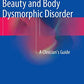 Beauty and Body Dysmorphic Disorder: A Clinician's Guide
