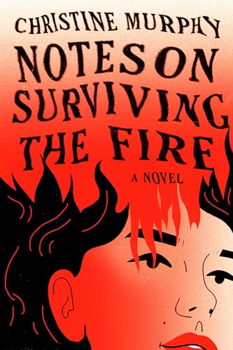 Notes on Surviving the Fire: A Novel