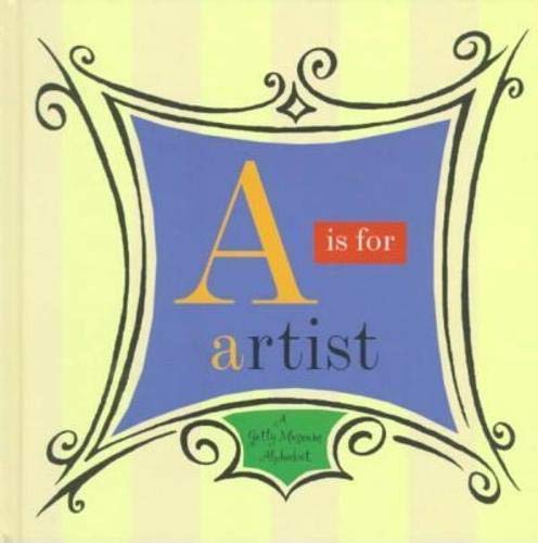 A Is for Artist: A Getty Museum Alphabet