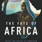 The Fate of Africa: From the Hopes of Freedom to the Heart of Despair