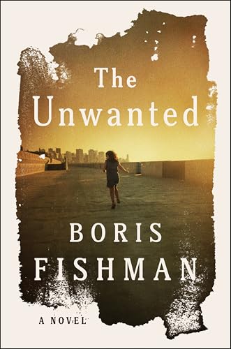 The Unwanted: A Novel