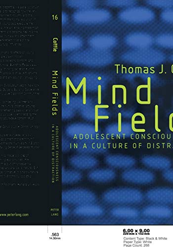 Mind Fields: Adolescent Consciousness in a Culture of Distraction