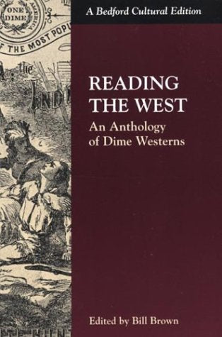 Reading the West: An Anthology of Dime Westerns(Bedford Cultural Editions)