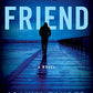 The Friend: A Novel