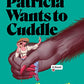 Patricia Wants to Cuddle: A Novel