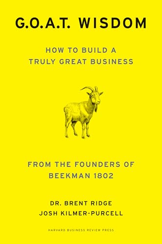 G.O.A.T. Wisdom: How to Build a Truly Great Business--From the Founders of Beekman 1802