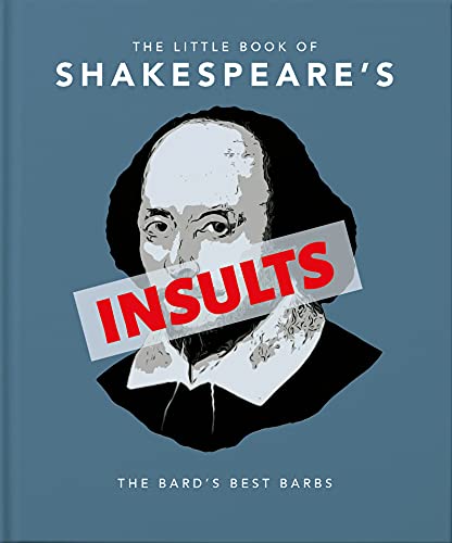 The Little Book of Shakespeare's Insults: The Bard's Best Barbs (The Little Books of Humour & Gift, 4)