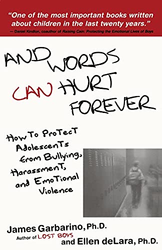 And Words Can Hurt Forever: How to Protect Adolescents from Bullying, Harassment, and Emotional Violence