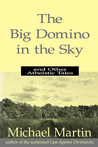 The Big Domino in the Sky: And Other Atheistic Tales