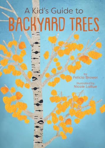 A Kid’s Guide to Backyard Trees