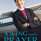 A Wing and a Prayer: A Message of Faith and Hope