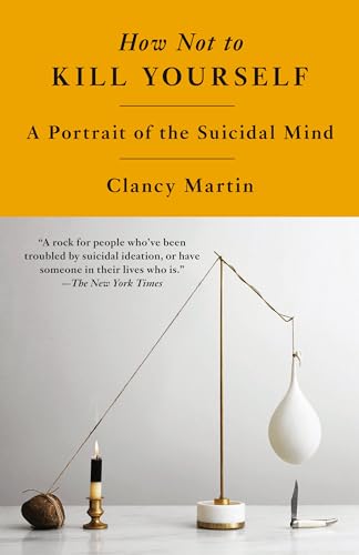 How Not to Kill Yourself: A Portrait of the Suicidal Mind
