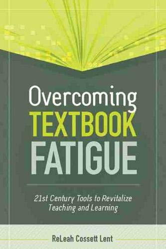 Overcoming Textbook Fatigue: 21st Century Tools to Revitalize Teaching and Learning