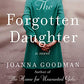 The Forgotten Daughter: The triumphant story of two women divided by their past, but united by friendship--inspired by true events