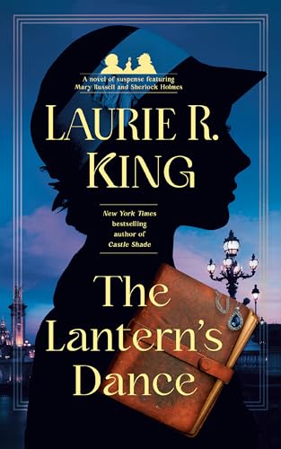 The Lantern's Dance: A novel of suspense featuring Mary Russell and Sherlock Holmes