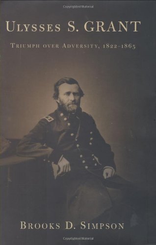 Ulysses S. Grant: Triumph Over Adversity, 1822-1865