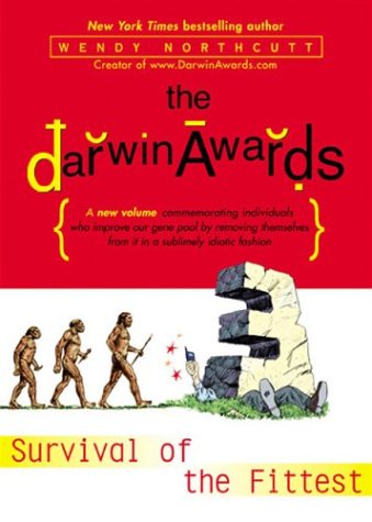 The Darwin Awards III: Survival of the Fittest