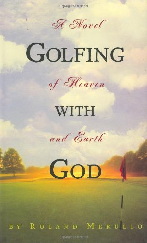 Golfing with God: A Novel of Heaven and Earth