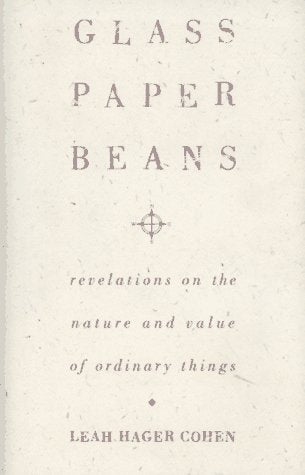 Glass, Paper, Beans: Revelations on the Nature and Value of Ordinary Things