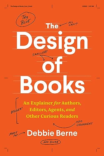 The Design of Books: An Explainer for Authors, Editors, Agents, and Other Curious Readers (Chicago Guides to Writing, Editing, and Publishing)