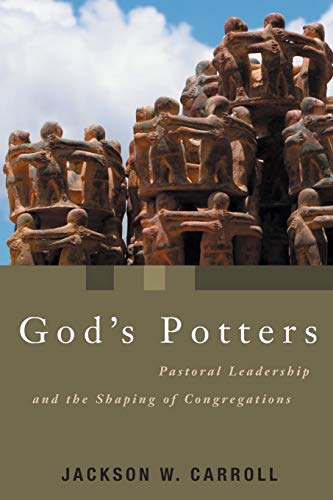 God's Potters: Pastoral Leadership and the Shaping of Congregations (Pulpit & Pew (P&P))