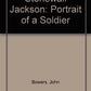 Stonewall Jackson: Portrait of a Soldier