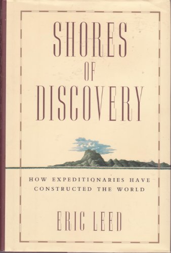Shores Of Discovery: How Expeditionaries Have Constructed The World