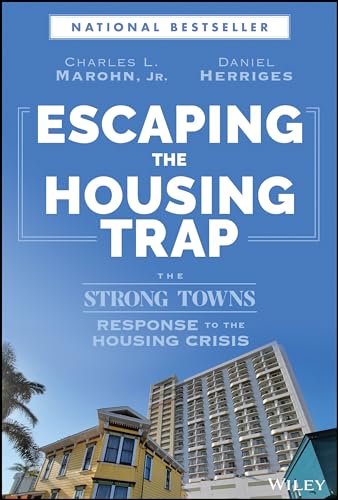 Escaping the Housing Trap: The Strong Towns Response to the Housing Crisis