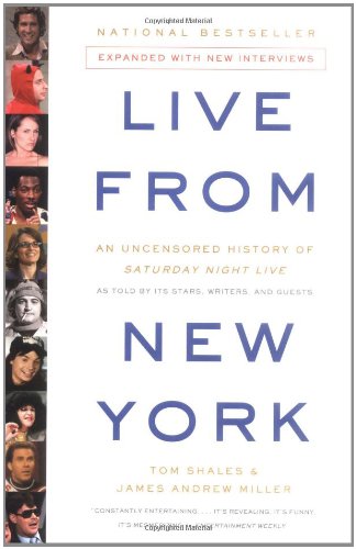 Live From New York: An Uncensored History of Saturday Night Live, as Told By Its Stars, Writers and Guests
