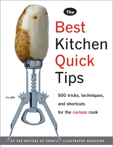 The Best Kitchen Quick Tips: 534 Tricks, Techniques, and Shortcuts for the Curious Cook