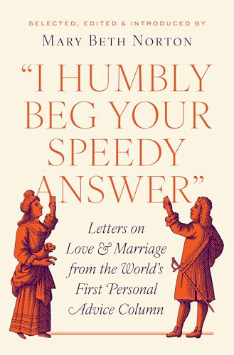 'I Humbly Beg Your Speedy Answer': Letters on Love and Marriage from the World’s First Personal Advice Column