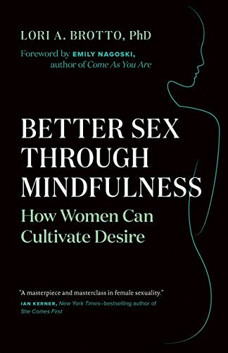 Better Sex Through Mindfulness: How Women Can Cultivate Desire