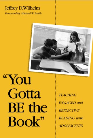 You Gotta Be the Book: Teaching Engaged and Reflective Reading With Adolescents (Language & Literacy Series)