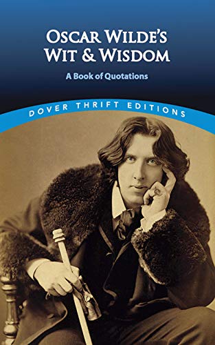 Oscar Wilde's Wit and Wisdom: A Book of Quotations (Dover Thrift Editions)