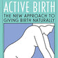 Active Birth : The New Approach to Giving Birth Naturally, Revised Edition (Non)