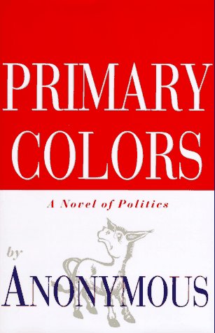 Primary Colors: A Novel of Politics
