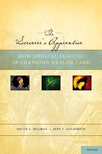 The Sorcerer's Apprentice: How Medical Imaging Is Changing Health Care