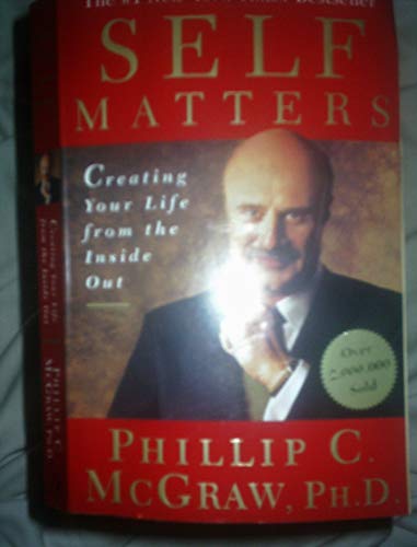 Self Matters: Creating Your Life from the Inside Out