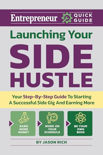 Launching Your Side Hustle: Your Step-by-Step Guide to Starting a Successful Side Gig and Earning More (Entrepreneur Quick Guide)