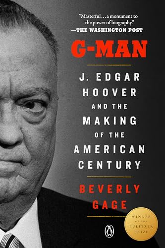 G-Man (Pulitzer Prize Winner): J. Edgar Hoover and the Making of the American Century