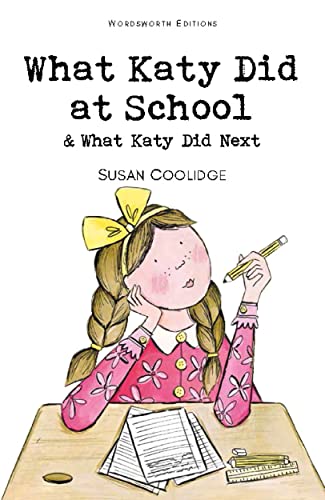What Katy Did at School & What Katy Did Next (Wordsworth Children's Classics)