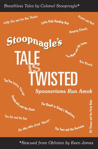 Stoopnagle's Tale Is Twisted: Spoonerisms Run Amok