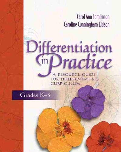 Differentiation in Practice, Grades K-5: A Resource Guide for Differentiating Curriculum