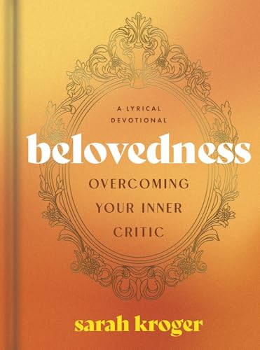 Belovedness: Overcoming Your Inner Critic - A Lyrical Devotional